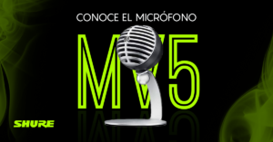 Lee más sobre el artículo <strong>Conoce El Micrófono MV5 de Shure</strong>
